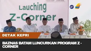 BAZNAS BATAM LUNCURKAN PROGRAM Z - CORNER