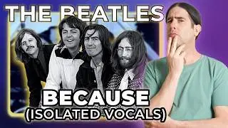 The Beatles &ldquo;Because&rdquo; (Isolated Vocals / Harmony Breakdown) I Reaction Video & Deep Dive