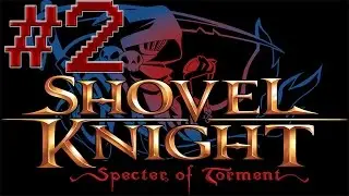 Shovel Knight: Specter Of Torment [BLIND] - Part 2: Hidden Treasures