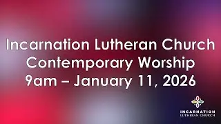 Contemporary Worship - January 11, 2026 - Incarnation Lutheran Church
