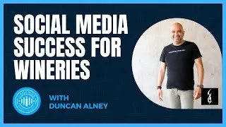 Social Media Success for Wineries With Duncan Alney of Firebelly Marketing