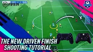 FIFA 19 THE NEW DRIVEN FINISH TUTORIAL! HOW TO SCORE GOALS EVERYTIME SHOOTING TIPS & TRICKS
