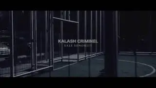 Kalash criminel - sale sonorit&eacute;  [clip officiel]