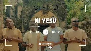 Gifted Ministry || Ni Yesu [Official Music Video]