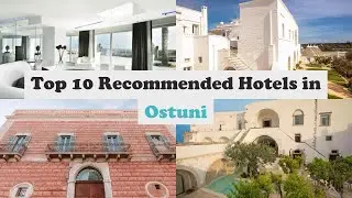 Top 10 Recommended Hotels In Ostuni | Luxury Hotels In Ostuni