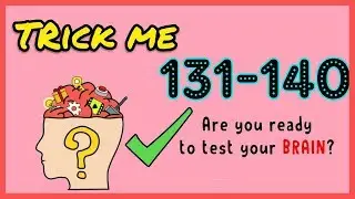 Trick Me Level 131 132 133 134 135 136 137 138 139 140 Solution Walkthrough