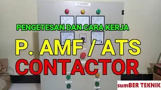 PENGETESAN DAN CARA KERJA PANEL AMF ATS CONTACTOR