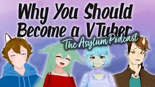 Why You Should Become a VTuber [ The Asylum Podcast feat. Syafire ]