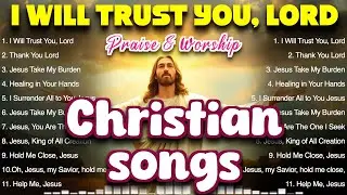 Best Praise & Worship Song Collection 2025 Nonstop Christian Gospel Songs ✝️ christian gospel songs