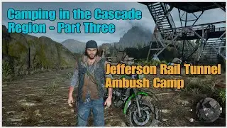 Days Gone- Camping in the Cascade Region - Part Three - Jefferson Rail Tunnel Ambush Camp