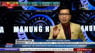 NAKED PARADING OF DRUG USERS ? On Manung Hutna 05 April 2021