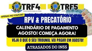 RPV & PRECAT&Oacute;RIOS 2025 CALEND&Aacute;RIO DE PAGAMENTO DE AGOSTO! COME&Ccedil;A AGORA! TRF4 | TRF5  ATRASADOS