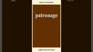 patronage, How to Say or Pronounce PATRONAGE in American, British English, Pronunciation