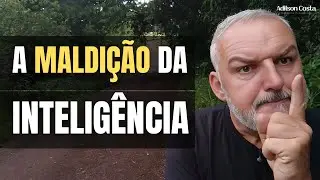 Por que você é INTELIGENTE mas sua vida NÃO ANDA? (A verdade brutal)