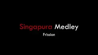[OFFICIAL VIDEO] Singapura Medley - Frission