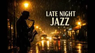 Late Night Jazz 🌙 Rainy City Mood | Relax, Study Sleep
