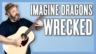 How to Play Imagine Dragons Wrecked - Guitar Lesson (Easy Acoustic)