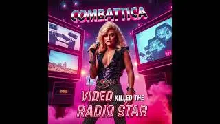 Video Killed the Radio Star |  Glam Rock Version |  COMBATTICA