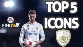 FIFA 18 - TOP 5 ICONS!