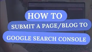 How to submit a new page/blog to Google Search Console for Indexing