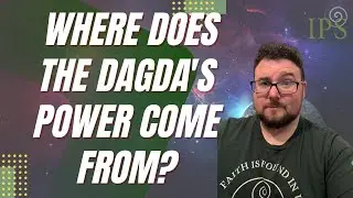 Where Does the Dagda's Power Come From? - Jon O'Sullivan- Irish Pagan School