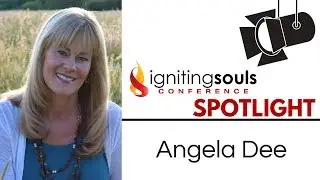 Angela Dee | Igniting Souls Conference Spotlight