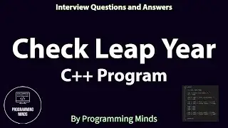 Check Leap Year Using C++ Programming Language | CPP Interview Questions and Answers | Coding