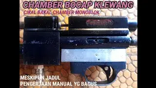 CHAMBER BOCAP KLEWANG...CIKAL BAKAL CHAMBER MONOBLOK ...PENGERJAAN MANUAL YG BAGUS..MESKIPUN JADUL