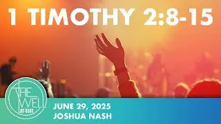 1 TIMOTHY 2:8-15 / Joshua Nash / The Well Los Osos
