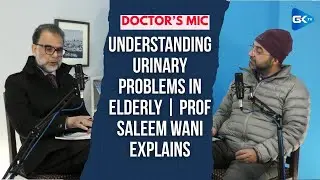 Understanding urinary problems in elderly | Prof Saleem Wani explains | GKTV