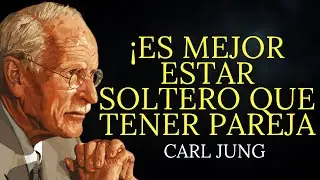 Carl Jung explica por qu&eacute; es mejor estar soltero que tener pareja