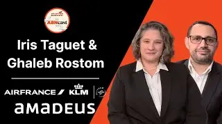 ABNcast Episode 36: Iris Taguet (Air France/KLM) & Ghaleb Rostom (Amadeus)