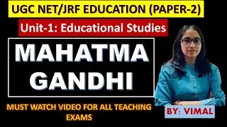 Mahatma Gandhi | Contribution of Educational Thinkers | UGC NET/JRF Education | M.Ed. | B.Ed.