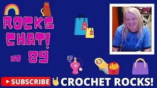 RockChat No 89 Shopping Show & Tell & Taco Bell | Crochet Rocks