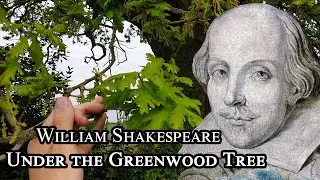 Shakespeare, Under the Greenwood Tree (a pastoral poem, from As You Like It)