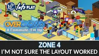 Lets play Overcrowd a a commute em up. Level 2 - Zone 4 station