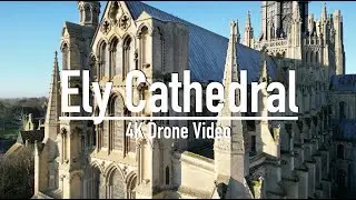 Ely Cathedral UK, Drone Footage in Spectacular 4K