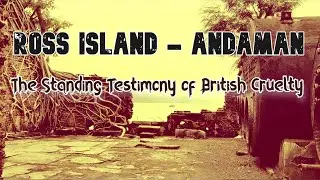 Ross Island - The Living Testimony of British Cruelty | Andaman Diaries E3 | Fuel for Soul | #FFS