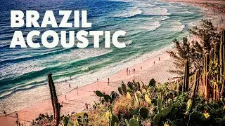 Brazil Acoustic Covers - Relaxing Background Music