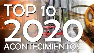 TOP 10 ACONTECIMIENTOS / SUCESOS EN EL 2020