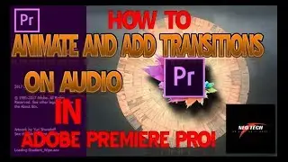 HOW TO ANIMATE AND ADD TRANSITIONS ON AUDIO IN ADOBE PREMIERE PRO.