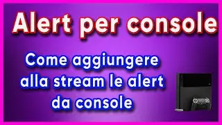 COME METTERE ALERT SU CONSOLE | ALERT PER PS4/PS5 | ALERT ESTENSIONI DI TWITCH | TUTORIAL ALERT