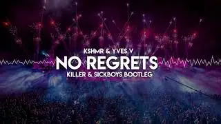 KSHMR & YVES V  - NO REGRETS (KILLER x SICKBOYS BOOTLEG) | DEMO 2020