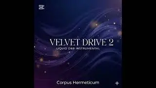 Corpus Hermeticum - Velvet Drive (Part 2) [Liquid Drum & Bass Instrumental]