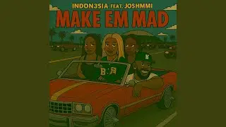 Make'em Mad (feat. Josh MMI)