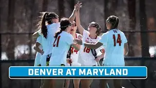 Denver at Maryland | March 1, 2025 | Big Ten Women's Lacrosse