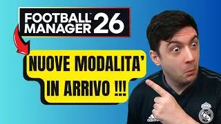STANNO ARRIVANDO NUOVE MODALITA' E FUNZIONI AGGIUNTIVE PER FOOTBALL MANAGER 26