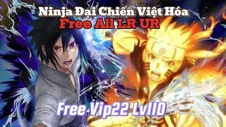 Ninja Đại Chiến Việt H&oacute;a - Free All LR Mới, UR SSR, Vip22 Lv110, 1B Xu, 100M V&agrave;ng | LunaC TV