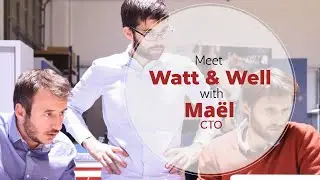 Meet Watt & Well with Ma&euml;l, CTO