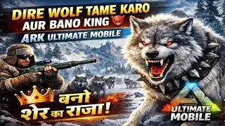 🐺 Dire Wolf Tame Karo Aur Bano King 👑 | ARK Ultimate Mobile